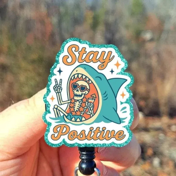 Funny Stay Positive Badge Reel