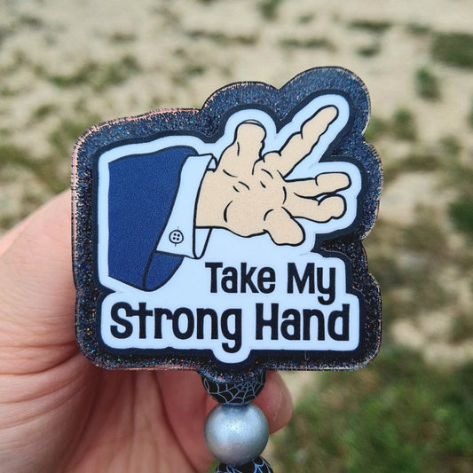 Take My Strong Hand Badge Reel