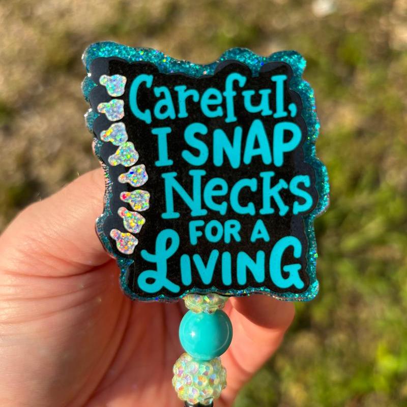 Careful I Snap Necks for a Living Badge Reel