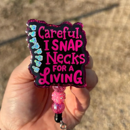 Careful I Snap Necks for a Living Badge Reel