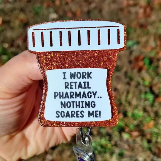 Funny I Work Retail Pharmacy Nothing Scares Me Badge Reel
