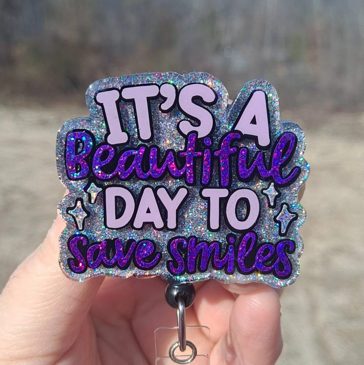 Its a Beautiful Day to Save Smiles Dental Badge Reel