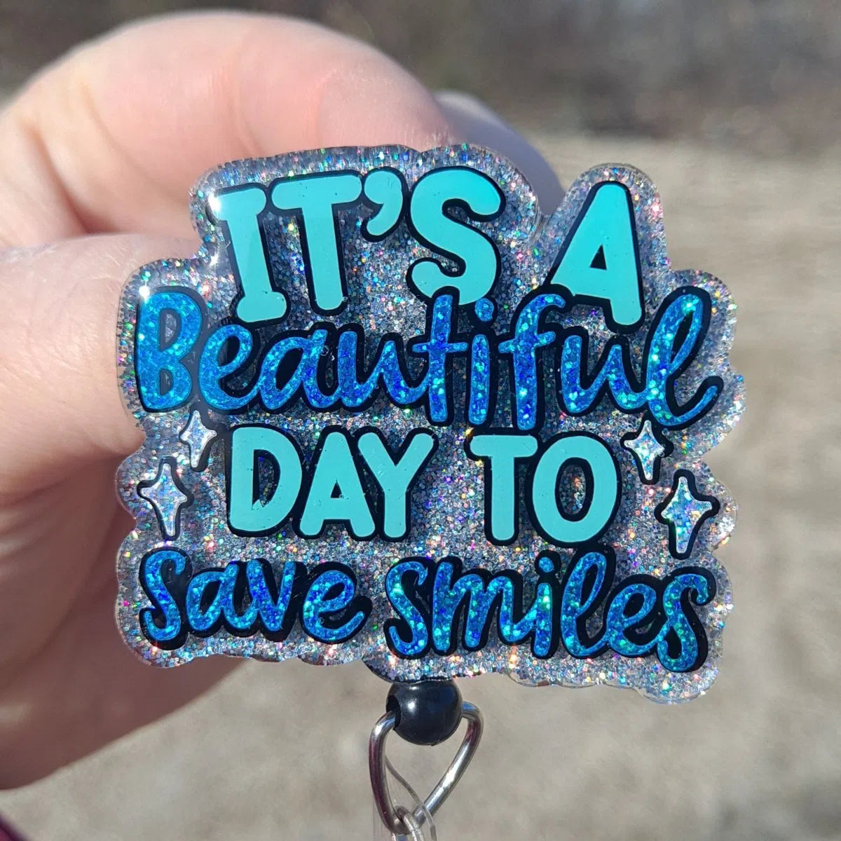 Its a Beautiful Day to Save Smiles Dental Badge Reel