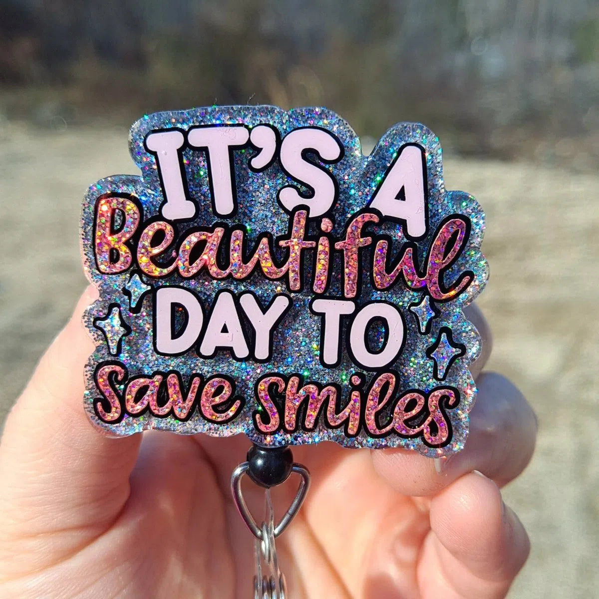 Its a Beautiful Day to Save Smiles Dental Badge Reel