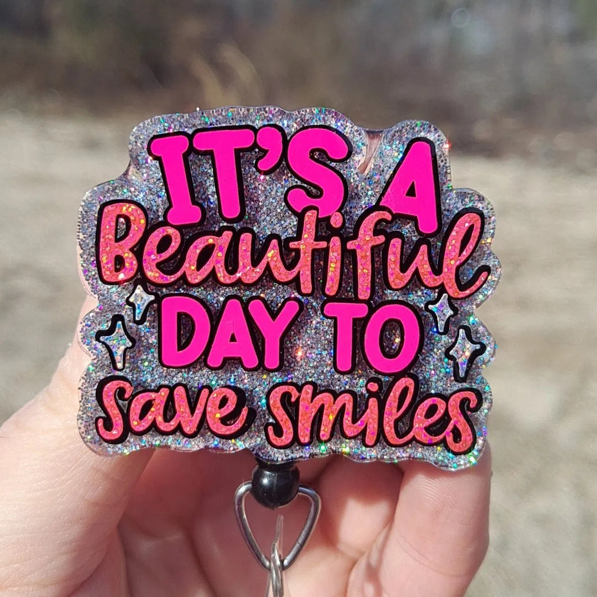 Its a Beautiful Day to Save Smiles Dental Badge Reel