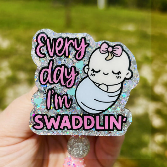 Nicu Nurse everyday I'm swaddlin' badge reel