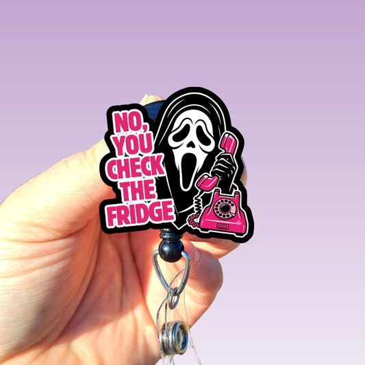 No you check the fridge ghost face Badge Reel