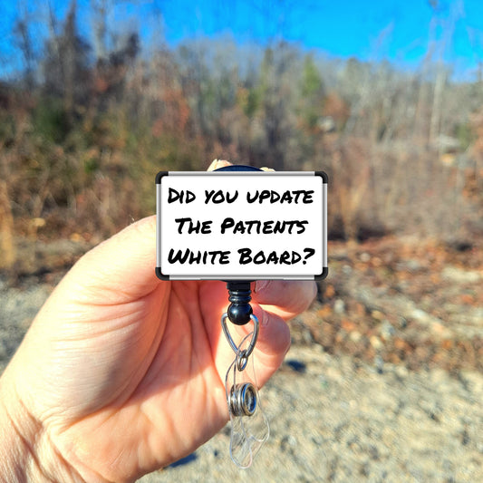 Did You Update The Patients White Board Nursing Badge Reel
